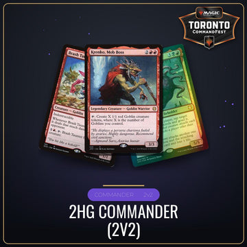 2HG Commander (2v2) - Saturday August 22nd - 10:00 AM [Round 14 - CommandFest Toronto]