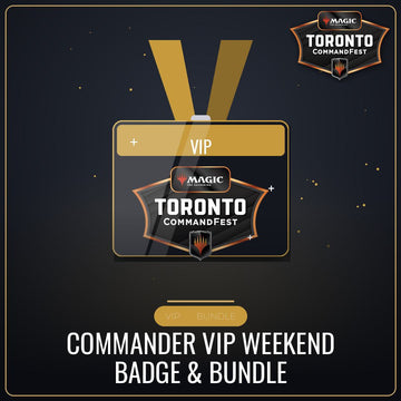 Commander VIP Weekend Badge & Bundle [Round 14 - CommandFest Toronto]