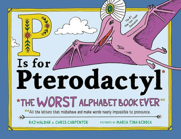 P is for Pterodactyl The Worst
